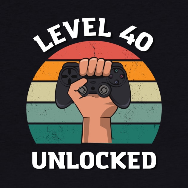 Level 40 Unlocked Birthday 40 T-shirt by Crazy.Prints.Store